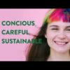 Be Conscious Be Careful Be Sustainable