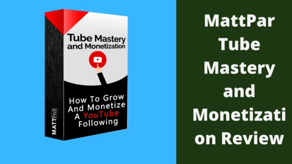 MattPar Tube Mastery and Monetization Review